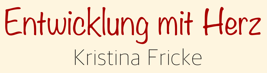 Entwicklung mit Herz – Kristina Fricke